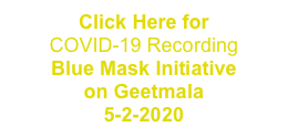 Click Here for
COVID-19 Recording 
Blue Mask Initiative
on Geetmala
5-2-2020