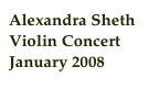 Alexandra Sheth Violin Concert January 2008