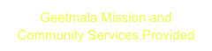 Geetmala Mission and
Community Services Provided